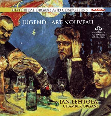 Historical Organs and Composers Vol. 5: Jugend - Art Nouveau