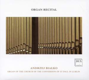 Andrzej Bialko: Organ Recital