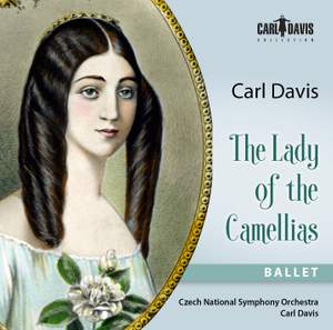Davis, C: The Lady of the Camellias - A Ballet in Two Acts