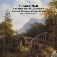 Friedrich Witt & Carl Friedrich zu Löwenstein: Chamber Works for Winds & Strings