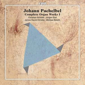 Pachelbel: Complete Organ Works Volume I