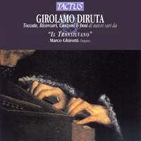 Girolamo Diruta: Toccate, Ricercari, Canzoni & Inni di autori vari da 'Il Transilvano'