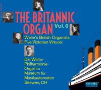 The Britannic Organ, Vol. 6: Welte’s British Organists