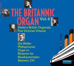 The Britannic Organ, Vol. 6: Welte’s British Organists