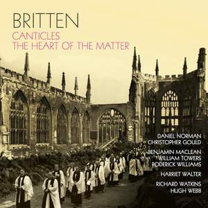 Britten: Canticles & The heart of the matter