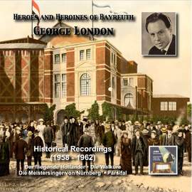 Heroes and Heroines of Bayreuth: George London (1958-1962)
