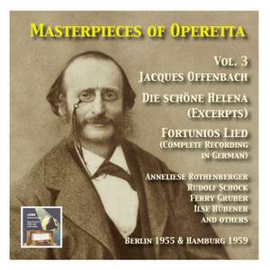 Masterpieces of Operetta: Jacques Offenbach: Die schöne Helena (Excerprts) and Fortunios Lied