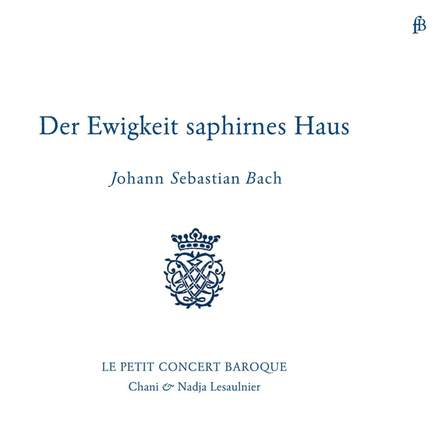 Bach: Der Ewigkeit saphirnes Haus