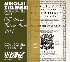 Zielenski: Opera Omnia, Vol. 3 - Offertoria totius anni 1611
