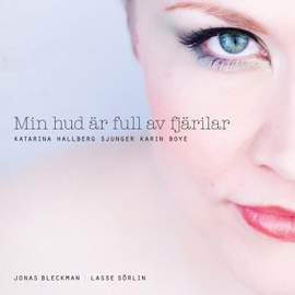 Min hud är full av fjärilar - Katarina Hallberg sjunger Karin Boye