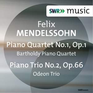 Mendelssohn: Piano Quartet No. 1 & Piano Trio No. 2