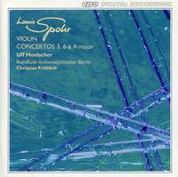 Spohr: Violin Concertos 3, 6 & A major
