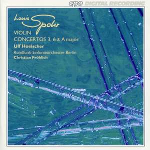 Spohr: Violin Concertos 3, 6 & A major