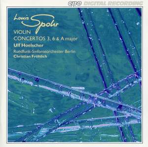 Spohr: Violin Concertos 3, 6 & A major