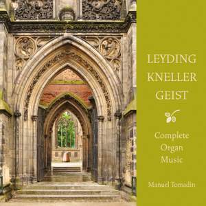 Leyding, Kneller, Geist: Complete Organ Music