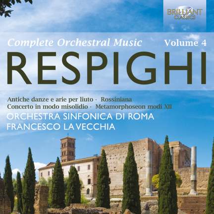 Respighi: Complete Orchestral Music Volume 4