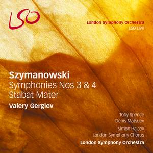 Szymanowski: Symphonies Nos 3 & 4 & Stabat Mater