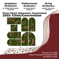 2005 Texas Music Educators Association (TMEA): All-State Symphony Orchestra, All-State Philharmonic Orchestra & All-State String Orchestra