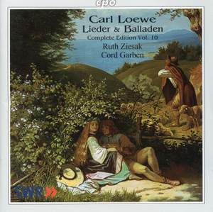 Loewe: Lieder & Balladen (Complete Edition, Vol. 10)