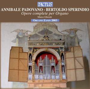 Annibale Padovano & Sperindio Bertoldo: Opere complete per organo