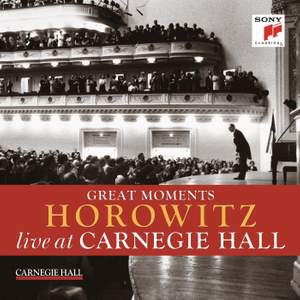 Great Moments of Vladimir Horowitz live at Carnegie Hall