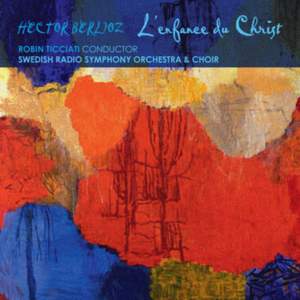 Berlioz: L'Enfance du Christ, Op. 25
