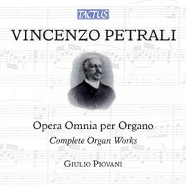 Vincenzo Petrali: Opera Omnia per Organo