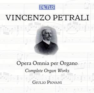 Vincenzo Petrali: Opera Omnia per Organo
