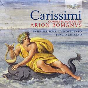Carissimi: Complete motets of Arion Romanus