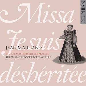 Maillard: Missa ‘Je suis déshéritée’ & Motets