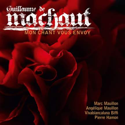 Machaut: Mon Chant vous envoy