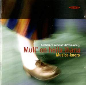 Kostiainen Conducts Kostiainen, Vol. 3: Mull' on heila ihana