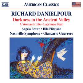 Danielpour: Darkness in the Ancient Valley, Lacrimae Beati & A Woman's Life