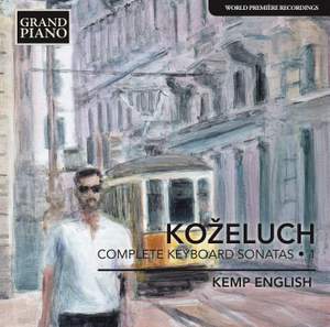 Leopold Koželuch: Complete Keyboard Sonatas 1