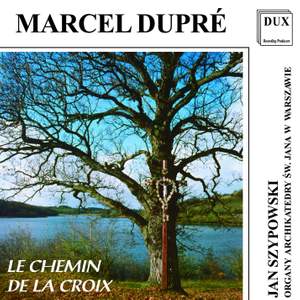 Dupré: Le Chemin de la Croix Op. 29 (The Stations of the Cross)
