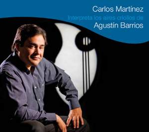 Carlos Martinez: Interpreta los aires criollos de Agustín Barrios