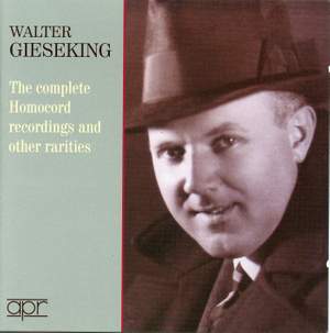 Walter Gieseking: The complete Homocord recordings and other rarities