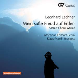 Lechner: Mein süße Freud auf Erden & Sacred Choral Music