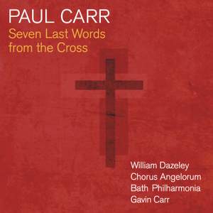 Paul Carr: Seven Last Words From The Cross
