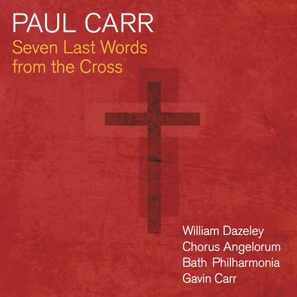 Paul Carr: Seven Last Words From The Cross