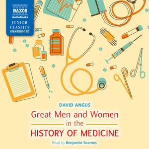David Angus: Great Men and Women in the History of Medicine (unabridged)