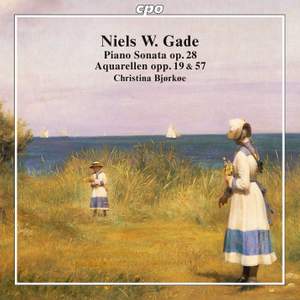 Niels W. Gade: Piano Sonata & Aquarellen opp. 19 & 57