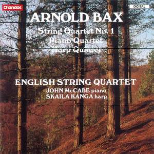 Bax: String Quartet No. 1, Harp Quintet & Piano Quartet