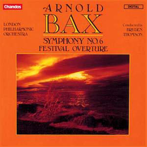 Bax: Symphony No. 6 & Festival Overture