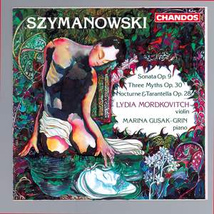 Szymanowski: Violin Sonata in D minor, Nocturne and Tarantella & Myths