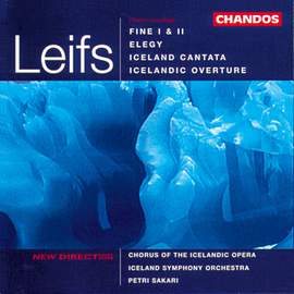 Leifs: Fine I & II, Elegy, Iceland Cantata & Icelandic Overture