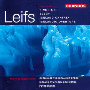 Leifs: Fine I & II, Elegy, Iceland Cantata & Icelandic Overture