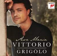 Ave Maria: Vittorio Grigolo