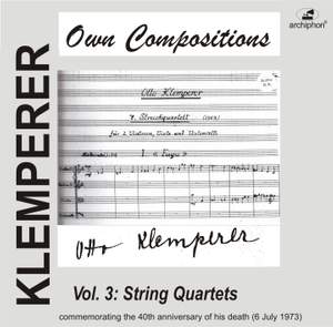 Klemperer: Own Compositions, Vol. 3 (String Quartets)