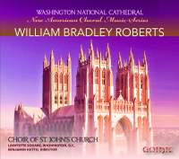 William Bradley Roberts: Choral Music